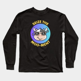 Seize The Mooment | Cute Cow Pun Long Sleeve T-Shirt